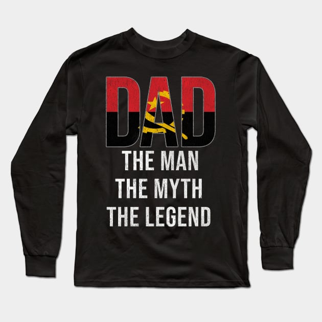 Angolan Dad The Man The Myth The Legend - Gift for Angolan Dad With Roots From Angolan Long Sleeve T-Shirt by Country Flags